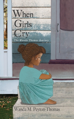 When Girls Cry - Thomas, Wanda, and Rowland, Y D (Cover design by), and Litton, Cherly (Cover design by)