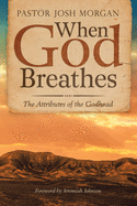 When God Breathes: The Attributes of the Godhead