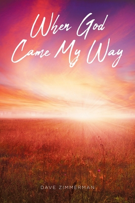 When God Came My Way - Zimmerman, Dave