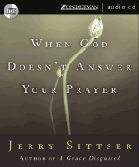 When God Doesn't Answer Your Prayer - Sittser, Gerald Lawson, and Sittser, Jerry L, Mr.