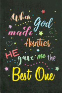 When God Made Aunties He Gave Me the Best One: Blank Lined Journal 6x9 110pages- Funny and Best Aunt, Niece and Nephew Gifts
