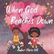 When God Reaches Down: Seeing The Wonder of God's Love