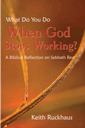 When God Stops Working: A Biblical Reflection on Sabbath Rest