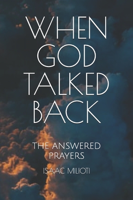 When God Talked Back: The Answered Prayers - Milioti, Isaac