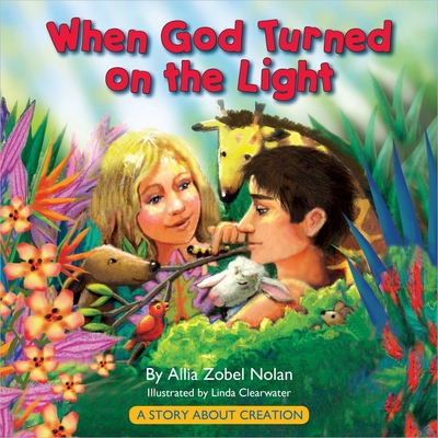 When God Turned on the Light: A Story about Creation - Nolan, Allia Zobel, and Clearwater, Linda