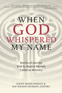 When God Whispered My Name: Stories of Journey Told by Baptist Women Called to Ministry