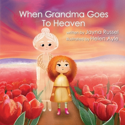 When Grandma Goes To Heaven - Russel, Jayna Rae