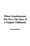 When Grandmamma Was New: The Story of a Virginia Childhood