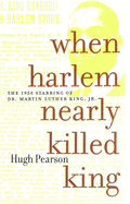 When Harlem Nearly Killed King: The 1958 Stabbing of Dr. Martin Luther King Jr.