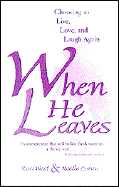 When He Leaves: Choosing to Live, Love, and Laugh Again - West, Kari, and Quinn, Noelle