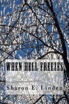 When Hell Freezes - Linden, Sharon E