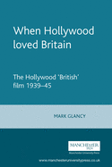 When Hollywood loved Britain: The Hollywood 'British' film 1939-45