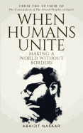 When Humans Unite: Making A World Without Borders