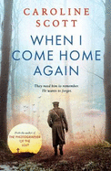 When I Come Home Again: 'A page-turning literary gem' THE TIMES, BEST BOOKS OF 2020