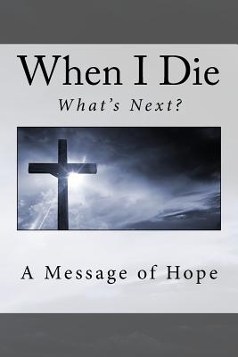 When I Die . . What's Next?: A Message of Hope - Carter, Harry, Dr.