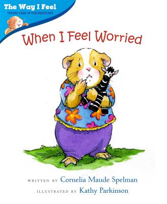 When I Feel Worried - Spelman, Cornelia Maude
