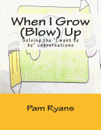When I Grow (Blow) Up: Solving the "I want to be" conversations.