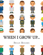 When I Grow Up...: A Look at 10 Future Careers for Kids