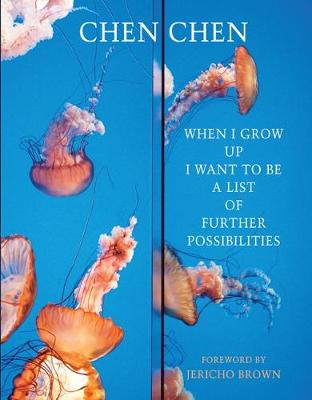 When I Grow Up I Want to Be a List of Further Possibilities - Chen, Chen, and Brown, Jericho (Foreword by)