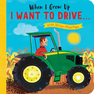 When I Grow Up: I Want to Drive#: With 30 Fun-Filled Flaps