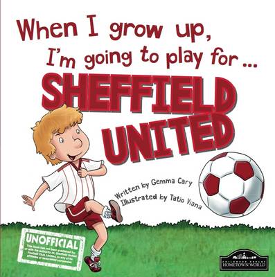 When I Grow Up I'm Going to Play for Sheffield Utd - Cary, Gemma