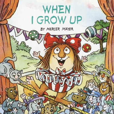 When I Grow Up (Little Critter) - Mayer, Mercer