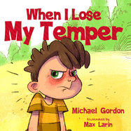 When I Lose My Temper: Children's book about anger management & emotions, ages 3 5, kids, boys, toddlers)