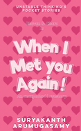 When I Met You Again!