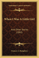 When I Was a Little Girl: And Other Stories (1882)