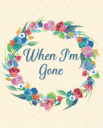 When I'm Gone: Final Wishes and End of Life Legacy Planner; finalize and get your affairs in order, teal and green cover