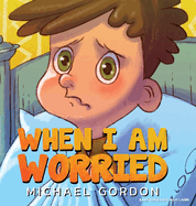 When I'm Worried (Anxiety Books for Kids, Ages 3 5, Childrens Books, Kindergarten)