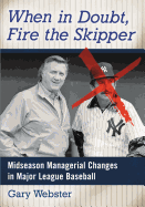When in Doubt, Fire the Skipper: Midseason Managerial Changes in Major League Baseball