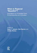 When is Regional Beautiful?: Implications for Knowledge Flows, Entrepreneurship and Innovation