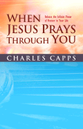 When Jesus Prays Through You