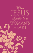 When Jesus Speaks to a Woman's Heart: Inspiration for Your Soul