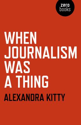 When Journalism Was a Thing - Kitty, Alexandra