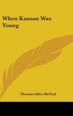 When Kansas Was Young - McNeal, Thomas Allen