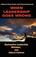 When Leadership Goes Wrong Destructive Leadership, Mistakes, and Ethical Failures (Hc)