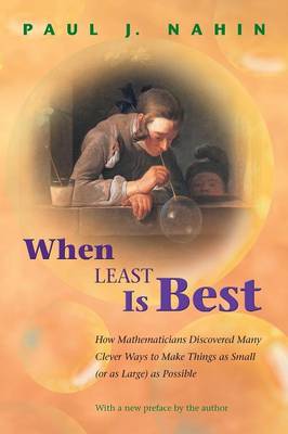 When Least Is Best: How Mathematicians Discovered Many Clever Ways to Make Things as Small (or as Large) as Possible - Nahin, Paul