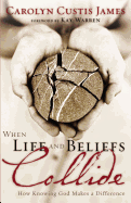 When Life and Beliefs Collide: How Knowing God Makes a Difference