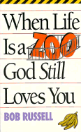 When Life is a Zoo, God Still Loves You - Russell, Bob