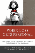 When Loss Gets Personal: Discussing Death through Literature in the Secondary ELA Classroom