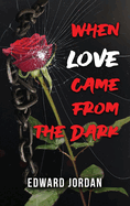 When Love Came From The Dark