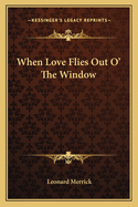 When Love Flies Out O' the Window