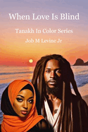 When Love Is Blind: Tanakh In Color Series