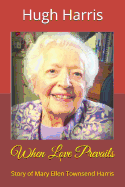 When Love Prevails: Story of Mary Ellen Townsend Harris