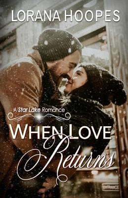 When Love Returns: A Star Lake Small Town Romance - Hoopes, Lorana