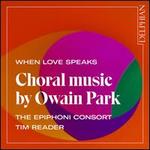 When Love Speaks: Choral Music by Owain Park