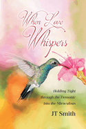 When Love Whispers: Holding Tight through the Demonic into the Miraculous