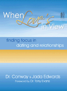 When Love's in View: Finding Focus in Dating and Relationships